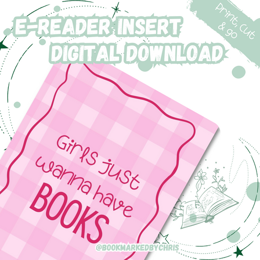 Girls Just Wanna Have Books  E-reader Digital Insert