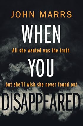 Picture Shows the book cover to "When You Disappeared" by John MarrsPicture Shows the book cover to "When You Disappeared" by John Marrs